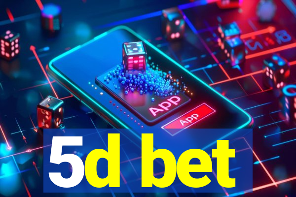 5d bet